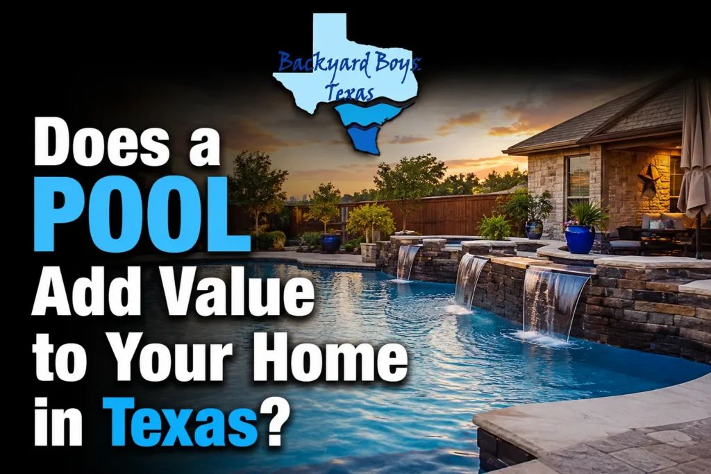 Luxury Texas backyard swimming pool with waterfall features and the Backyard Boys Texas logo, featuring the headline: "Does a Pool Add Value to Your Home in Texas?"